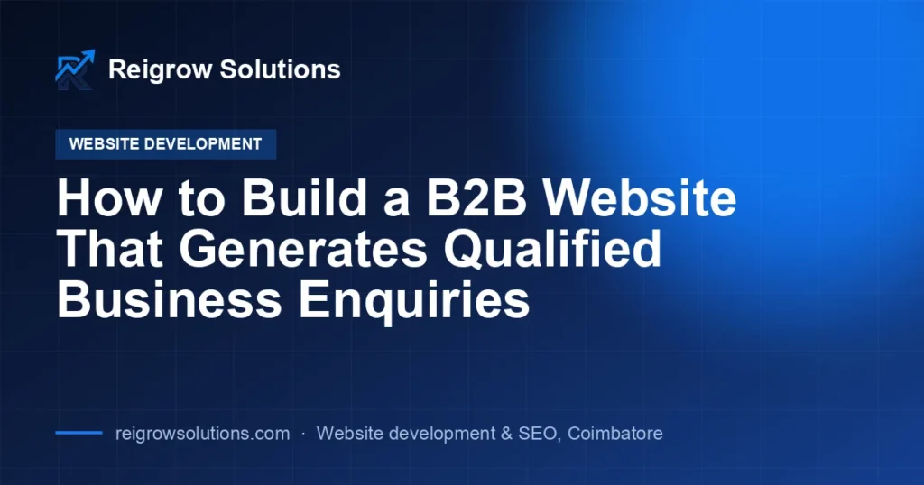 How to Build a B2B Website That Generates Qualified Business Enquiries