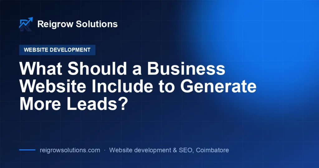 What Should a Business Website Include to Generate More Leads?