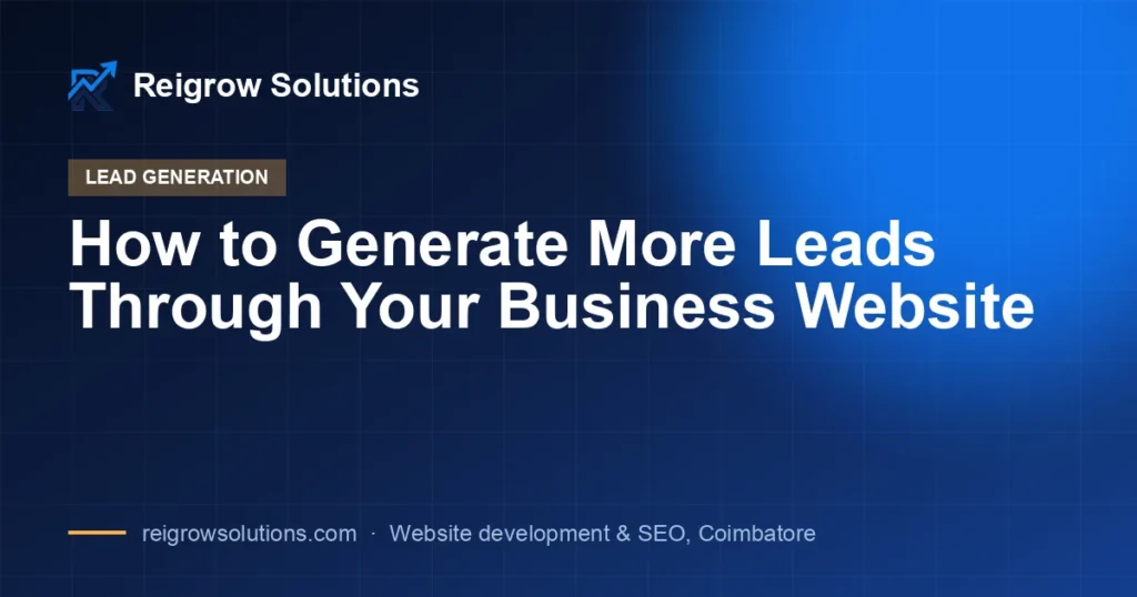 How to Generate More Leads Through Your Business Website