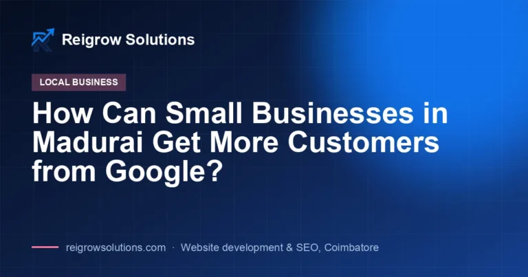 How Can Small Businesses in Madurai Get More Customers from Google?
